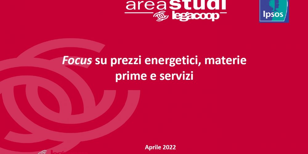 AREASTUDI LEGACOOP: FOCUS SU PREZZI ENERGETICI, MATERIE PRIME E SERVIZI