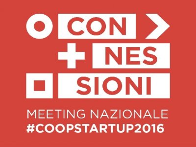 CONNESSIONI, MEETING NAZIONALE COOPSTARTUP 2016