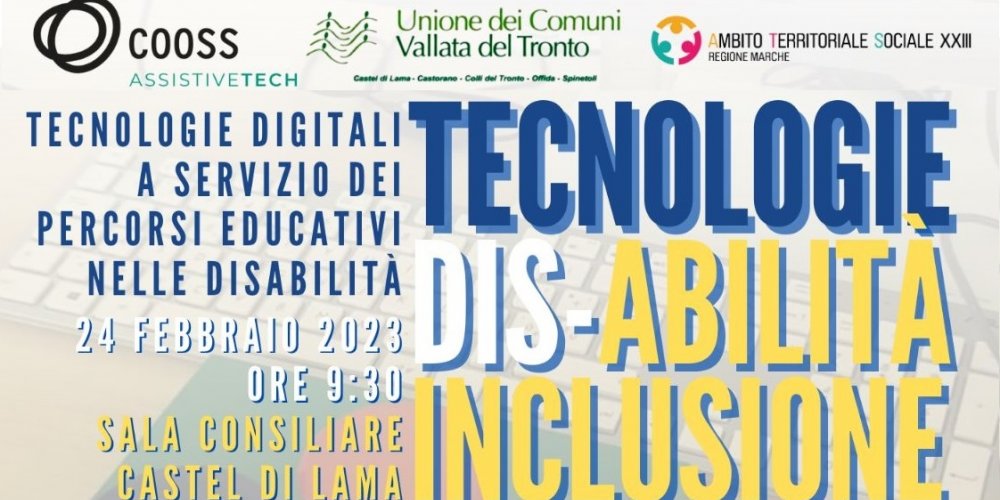 COOSS MARCHE: INCONTRO TECNOLOGIE, DIS-ABILITA’, INCLUSIONE A CASTEL DI LAMA