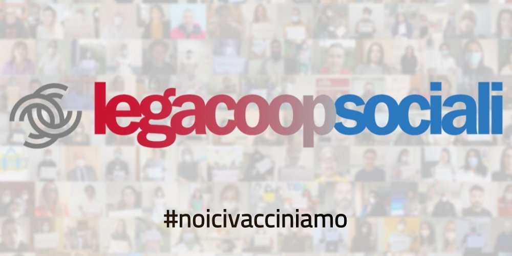 #NOICIVACCINIAMO: AL VIA LA CAMPAGNA DI LEGACOOPSOCIALI